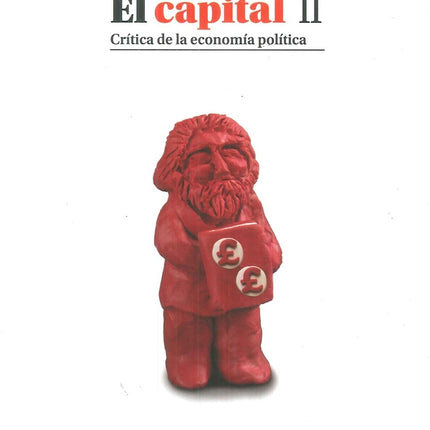 CAPITAL, EL: CRITICA DE LA ECONOMIA POLITICA II | KARL MARX