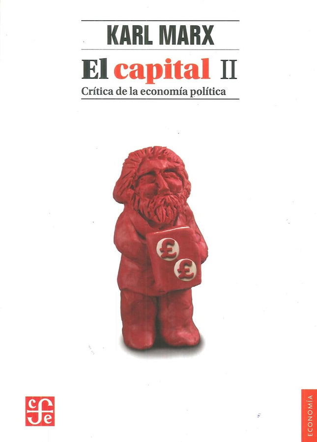 CAPITAL, EL: CRITICA DE LA ECONOMIA POLITICA II | KARL MARX