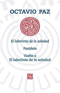 LABERINTO DE LA SOLEDAD | OCTAVIO PAZ