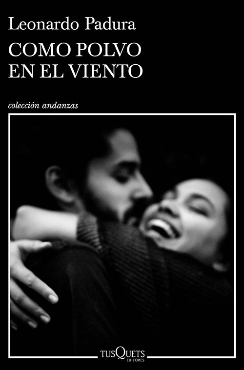 COMO POLVO EN EL VIENTO | LEONARDO PADURA