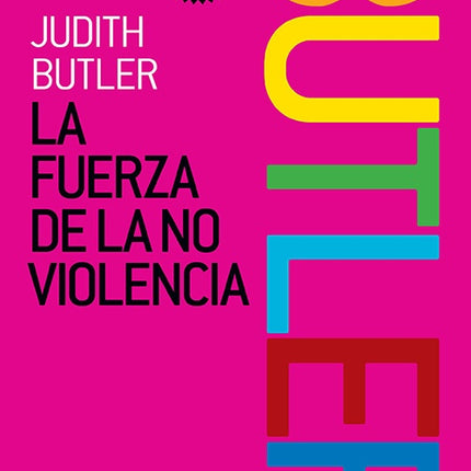 FUERZA DE LA NO VIOLENCIA, LA | JUDITH BUTLER