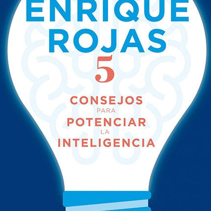 5 CONSEJOS PARA POTENCIAR LA INTELIGENCIA | ENRIQUE ROJAS