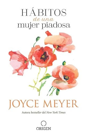 HABITOS DE UNA MUJER PIADOSA | JOYCE MEYER