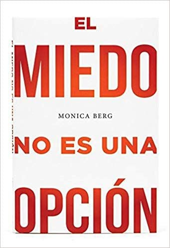 MIEDO NO ES UNA OPCION, EL | MONICA BERG