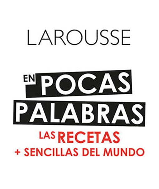 EN POCAS PALABRAS LAS RECETAS + SENCILLAS DEL MUND | AUTORES VARIOS