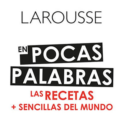 EN POCAS PALABRAS LAS RECETAS + SENCILLAS DEL MUND | AUTORES VARIOS