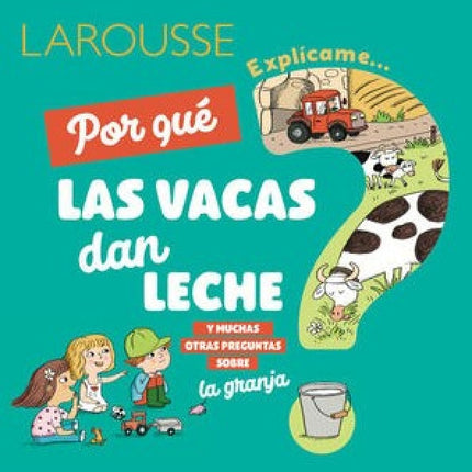 EXPLICAME POR QUE LAS VACAS DAN LECHE