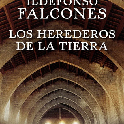 LOS HEREDEROS DE LA TIERRA | ILDEFONSO FALCONES