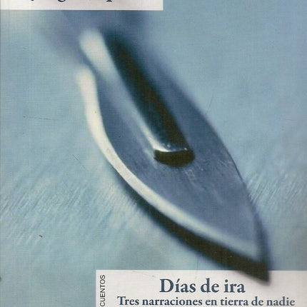 DIAS DE IRA:TRES NARRACIONES EN TIERRA DE NADIE  P | PLAZA & JANES