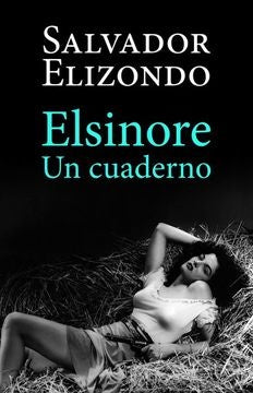 ELSINORE UN CUADERNO | SALVADOR ELIZONDO