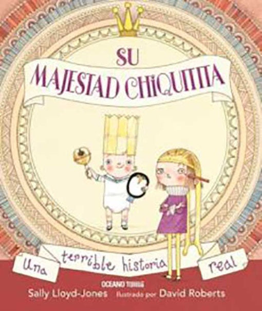 SU MAJESTAD CHIQUITITA | SALLY LLOYD-JONES