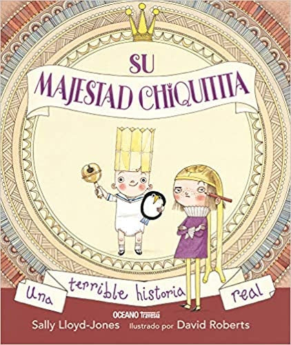 SU MAJESTAD CHIQUITITA | SALLY LLOYD-JONES