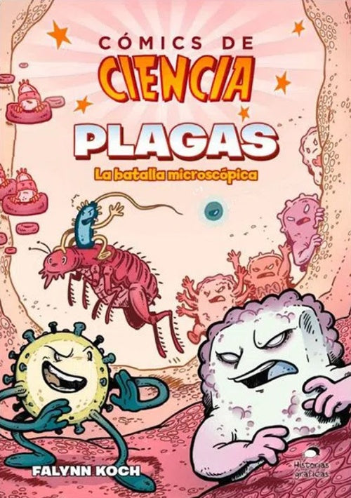 COMICS DE CIENCIA:PLAGAS LA BATALLA MICROSCOPICA | FALYNN KOCH