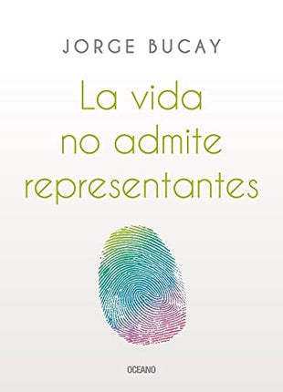 VIDA NO ADMITE REPRESENTANTES, LA | JORGE BUCAY