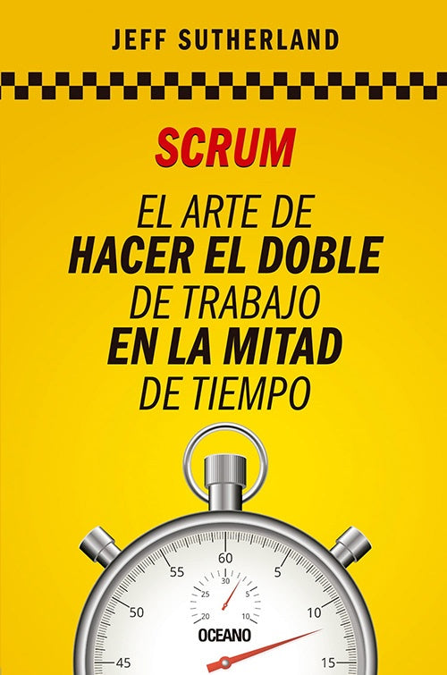SCRUM EL ARTE DE HACER EL DOBLE DE TRABAJO EN LA M | JEFF SUTHERLAND