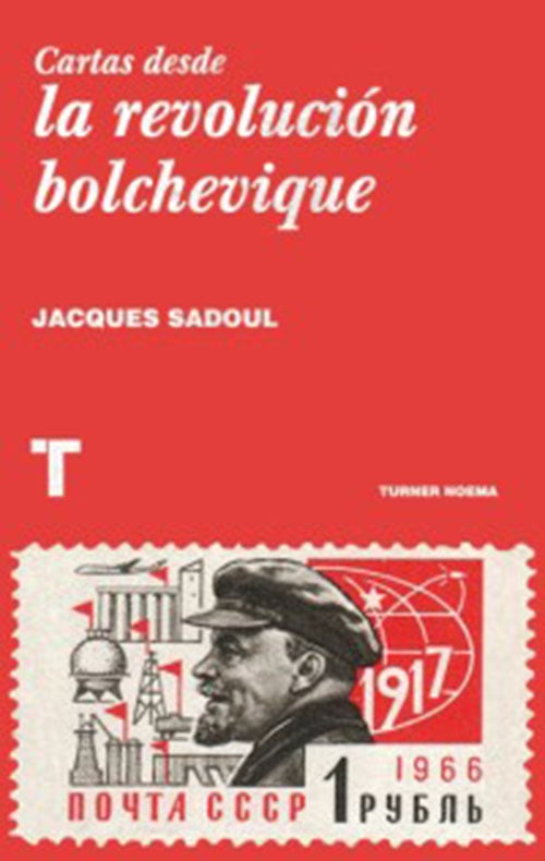 CARTAS DESDE LA REVOLUCION DE BOLCHEVIQUE | JAQUES SADOUL