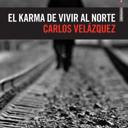 KARMA DE VIVIR AL NORTE, EL | CARLOS VELAZQUEZ