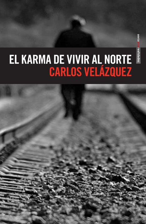 KARMA DE VIVIR AL NORTE, EL | CARLOS VELAZQUEZ