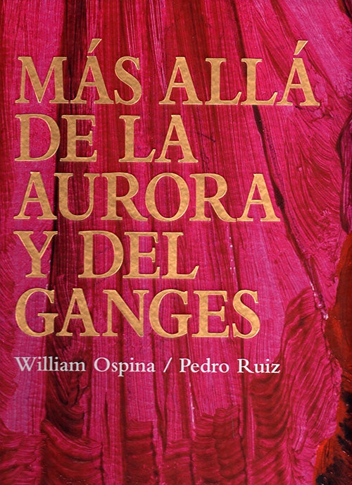 MAS ALLA DE LA AURORA Y DEL GANGES | WILLIAM OSPINA