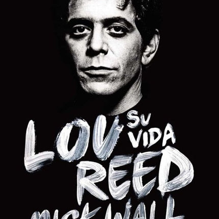 LOU REED SU VIDA | MICK WALL
