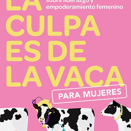 CULPA ES DE LA VACA PARA MUJERES, LA | JAIME LOPERA
