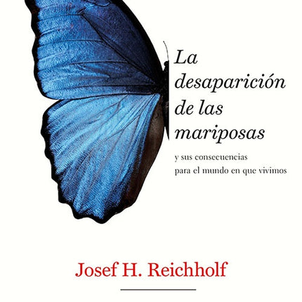 DESAPARICION DE LAS MARIPOSAS, LA | JOSEF H. REICHHOLF