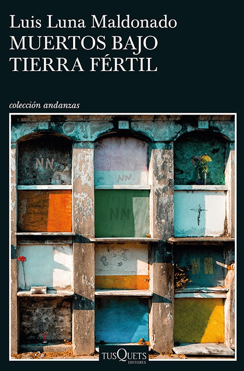 MUERTOS BAJO TIERRA FERTIL | LUIS LUNA MALDONADO