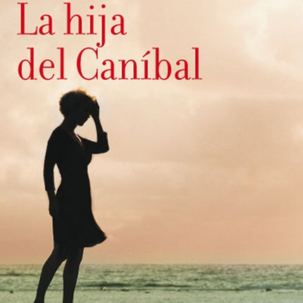 HIJA DEL CANIBAL, LA | ROSA MONTERO
