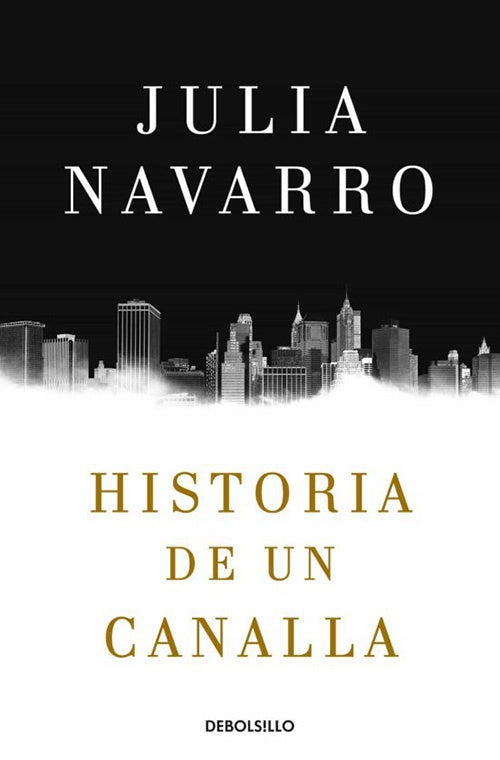 HISTORIA DE UN CANALLA | JULIA NAVARRO