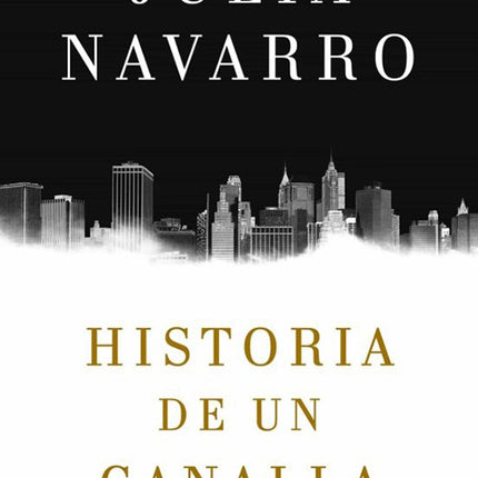 HISTORIA DE UN CANALLA | JULIA NAVARRO