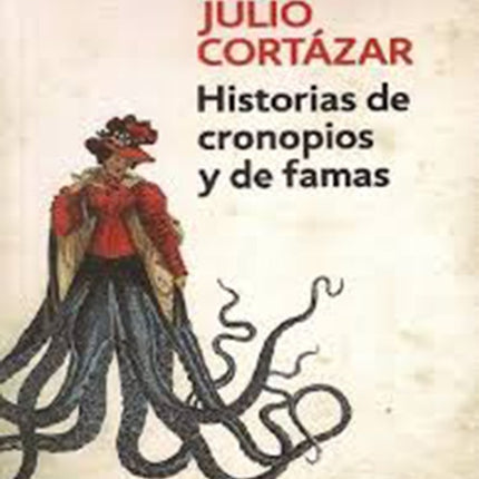 HISTORIAS DE CRONOPIOS Y DE FAMAS | JULIO CORTAZAR