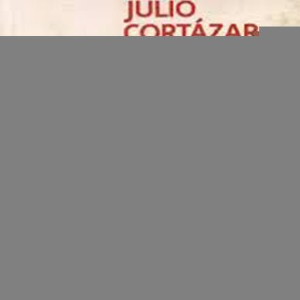 HISTORIAS DE CRONOPIOS Y DE FAMAS | JULIO CORTAZAR