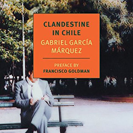 CLANDESTINE IN CHILE | GABRIEL GARCIA MARQUEZ
