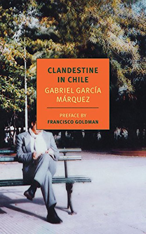 CLANDESTINE IN CHILE | GABRIEL GARCIA MARQUEZ