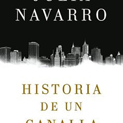 HISTORIA DE UN CANALLA | JULIA NAVARRO