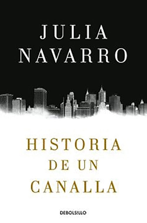 HISTORIA DE UN CANALLA | JULIA NAVARRO
