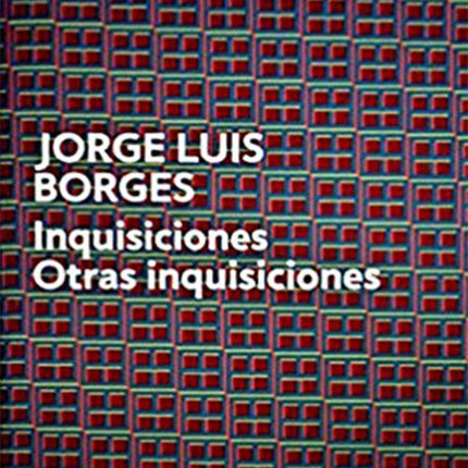 INQUISICIONES OTRAS INQUISICIONES | JORGE LUIS BORGES