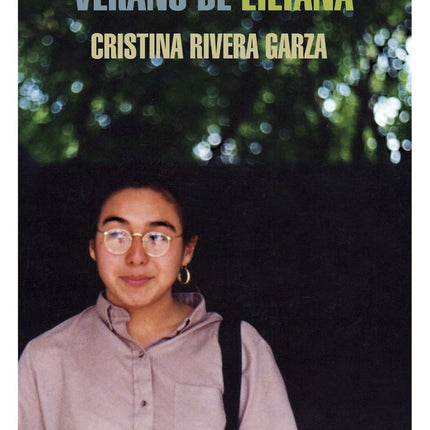 INVENCIBLE VERANO DE LILIANA, EL | CRISTINA RIVERA GARZA