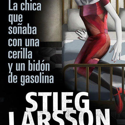 CHICA QUE SOÑABA CON UNA CERILLA Y UN BIDON DE GAS | STIEG LARSSON