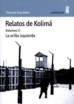 RELATOS DE KOLIMA VOL.II LA ORILLA IZQUIERDA | VARLAM SHALAMOV