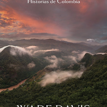 MAGDALENA HISTORIAS DE COLOMBIA | WADE DAVIS