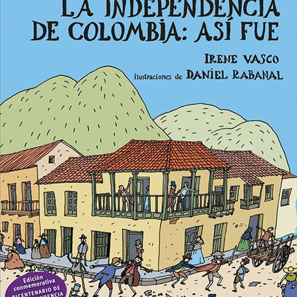 INDEPENDENCIA DE COLOMBIA, LA: ASI FUE | IRENE VASCO