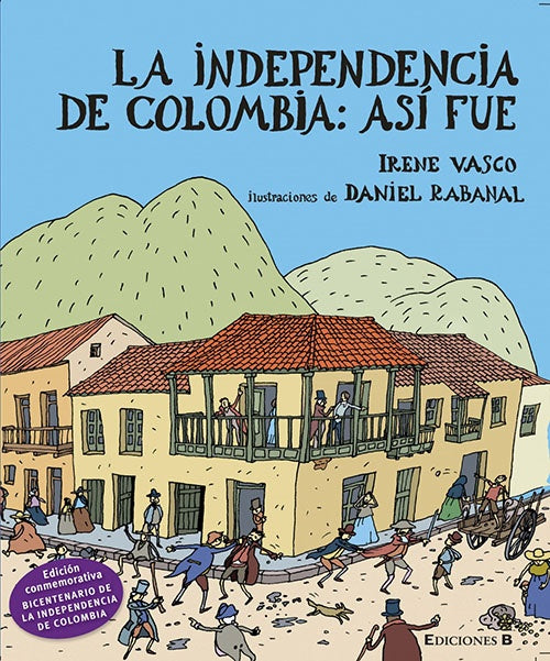 INDEPENDENCIA DE COLOMBIA, LA: ASI FUE | IRENE VASCO