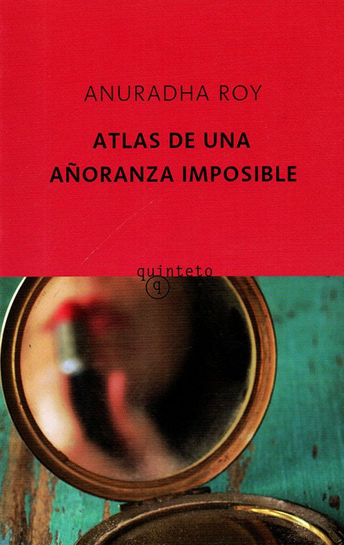 ATLAS DE UNA AÑORANZA IMPOSIBLE | ANURADHA ROY