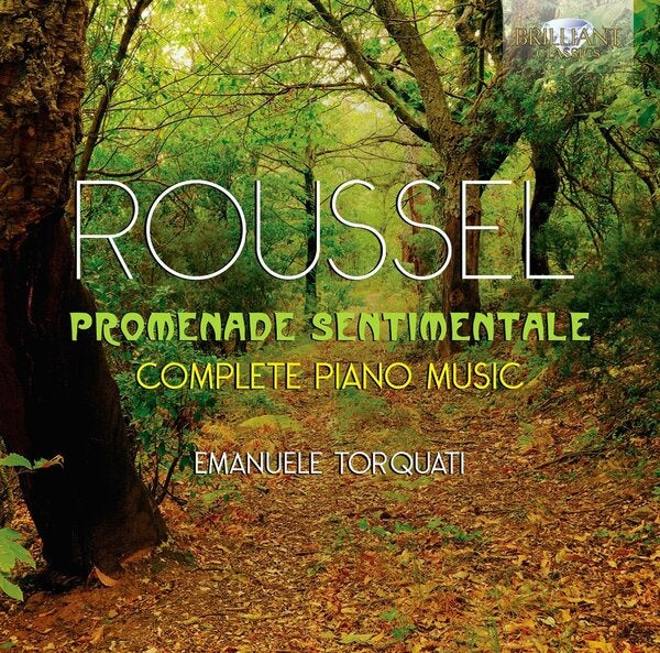 PROMENADE SENTIMENTAL: COMPLETE PIANO MUSIC | ROUSSEL, TORQUATI