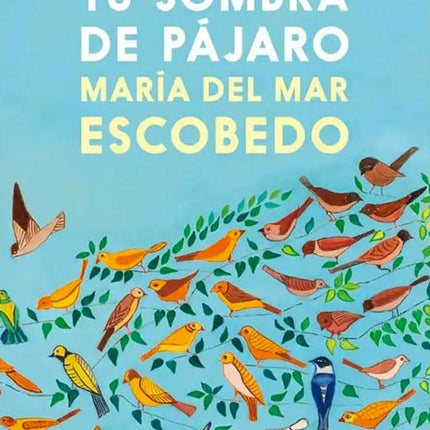 TU SOMBRA DE PAJARO | MARIA DEL MAR ESCOBEDO