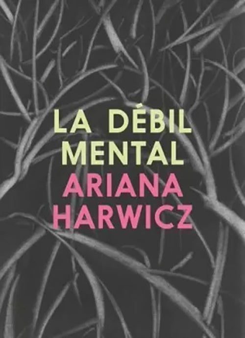LA DEBIL MENTAL | ARIANA HARWICZ