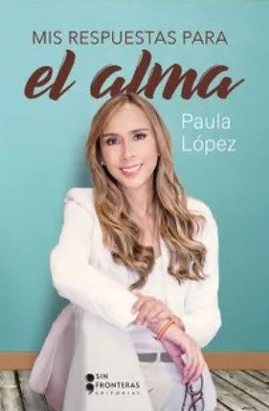MIS RESPUESTAS PARA EL ALMA | PAOLA LOPEZ