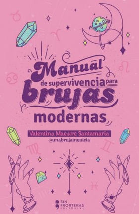 MANUAL DE SUPERVIVENCIA PARA BRUJAS MILENIALS | VALENTINA MAESTRE SANTAMARIA