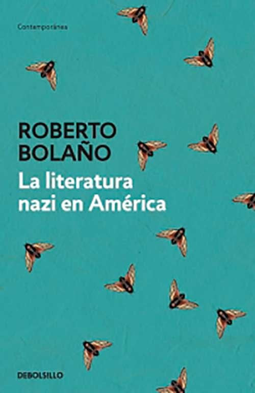 LITERATURA NAZI EN AMERICA, LA | ROBERTO BOLAÑO